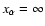 $x_\alpha =
\infty$
