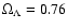 $\Omega_{\Lambda}=0.76$