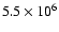 $5.5\times 10^{6}$