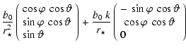 $\displaystyle \frac{b_{0 }}{r_{\star}^{2}} \left(
\begin{array}{l}
\cos \varphi...
...arphi~\cos \vartheta \\
~ \cos \varphi~\cos \vartheta \\
0
\end{array}\right)$