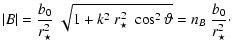 $\displaystyle \vert B\vert = \frac{b_{0}}{\ensuremath{r_{\star}} ^{2}}~\sqrt{1 ...
...2}~\cos^{2}\vartheta} = n_{B} ~\frac{b_{0}}{%
\ensuremath{r_{\star}} ^{2}}\cdot$
