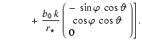 $\displaystyle \hspace*{1cm}+\left.\frac{b_{0}~k}{r_{\star}} \left(
\begin{array...
...os \vartheta \\
~ \cos \varphi~\cos \vartheta \\
0
\end{array}\right)\right].$