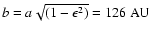 $b=a\sqrt{(1-\epsilon ^{2})}=126~{\rm AU}$