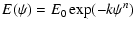 $\displaystyle E(\psi )=E_{0}\exp (-k\psi ^{n})$