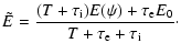 $\displaystyle \tilde{E}=\frac{(T+\tau _{\rm i})E(\psi )+\tau _{\rm e}E_{0}}{T+\tau _{\rm e}+\tau _{\rm i}}\cdot$