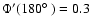 $\Phi ^{\prime }(180\hbox{$^\circ$ })=0.3$