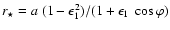 $%
\ensuremath{r_{\star}} = a~(1-\epsilon_{1}^{2})/(1+\epsilon_{1}~\cos\varphi)$