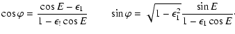 $\displaystyle \cos \varphi = \frac{\cos E - \epsilon_{1}}{1 - \epsilon_{!} \cos...
...\varphi = \sqrt{1-\epsilon^{2}_{1}} \frac{\sin E}{1 - \epsilon_{1} \cos
E}\cdot$