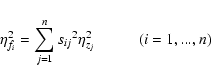 \begin{displaymath}%
\eta_{f_{i}}^2 = \sum_{j=1}^{n}{s_{ij}}^2 \eta_{z_{j}}^2
\hspace{1cm} (i = 1,...,n)
\end{displaymath}