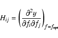 \begin{displaymath}%
H_{ij} = \left(\frac{\partial^2 {y}}{\partial {f_i}\partial {f_j}}\right)_{f=f_{\rm opt}}
\end{displaymath}