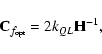 \begin{displaymath}%
{\bf C}_{f_{\rm opt}} = 2k_{QL}{\bf H}^{-1},
\end{displaymath}