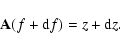 \begin{displaymath}%
{\bf A}(f + {\rm d}f) = z + {\rm d}z.
\end{displaymath}