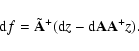 \begin{displaymath}%
{\rm d}f = \tilde{\bf A}^{+}({\rm d}z - {\rm d}{\bf A}{\bf A}^{+}z).
\end{displaymath}