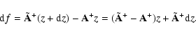 \begin{displaymath}%
{\rm d}f = \tilde{\bf A}^{+}(z + {\rm d}z) - {\bf A}^{+}z = (\tilde{\bf A}^{+} -
{\bf A}^{+})z + \tilde{\bf A}^{+}{\rm d}z.
\end{displaymath}