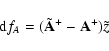 \begin{displaymath}%
{\rm d}f_A = (\tilde{\bf A}^{+} - {\bf A}^{+})\tilde{z}
\end{displaymath}