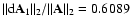 $\vert\vert{\rm d}{\bf A}_{1}\vert\vert _{2}/\vert\vert{\bf A}\vert\vert _{2} = 0.6089$