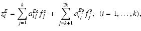 $\displaystyle z_i^E = \sum_{j=1}^k a_{ij}^{E{\rm e}} f_j^{\rm e} \ + \ \sum_{j = k+1}^{2 k} a_{ij}^{E{\rm p}} f_j^{\rm p}, \ \ (i=1,\ldots,k),$