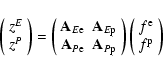 \begin{displaymath}%
\left( \begin{array}{c} z^E \\ z^P \end{array}\right) =
\l...
...eft( \begin{array}{c} f^{\rm e}\\ f^{\rm p}\end{array}\right)
\end{displaymath}