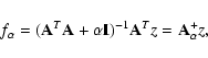 \begin{displaymath}%
f_{\alpha} = ({\bf A}^{T}{\bf A} + {\alpha}{\bf I})^{-1}{\bf A}^{T}z =
{\bf A}^{+}_{\alpha}z,
\end{displaymath}