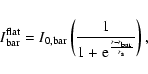 \begin{displaymath}I_{\rm bar}^{\rm flat} = I_{\rm0,bar}
\left( \frac{1}{1+{\rm e}^{\frac{r-r_{\rm bar}}{r_{\rm s}}}} \right),
\end{displaymath}