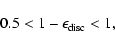 \begin{displaymath}0.5 < 1-\epsilon_{\rm disc} < 1,
\end{displaymath}