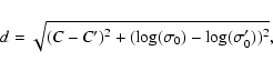 \begin{displaymath}d=\sqrt{(C-C')^{2}+(\log(\sigma_{0})-\log(\sigma_{0}'))^{2}},
\end{displaymath}