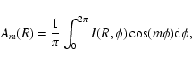 \begin{displaymath}A_{m}(R)=\frac{1}{\pi}\int^{2\pi}_{0}I(R,\phi)\cos(m\phi){\rm d}\phi,
\end{displaymath}