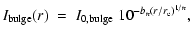 $\displaystyle I_{\rm bulge}(r)\;=\;I_{\rm0,bulge}\;10^{-b_{n}\left(r/r_{\rm e}\right)^{1/n}},$