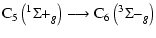 $\displaystyle {\rm C_5\left(^1\Sigma +_{\it g}\right) \longrightarrow C_6\left(^3\Sigma -_{\it g}\right)}$