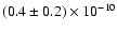 $(0.4 \pm 0.2)\times 10^{-10}$