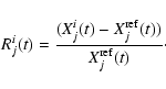 \begin{displaymath}
R^i_j(t)=\frac{(X^i_j(t)-X^{\rm ref}_j(t))}{X^{\rm ref}_j(t)}\cdot
\end{displaymath}