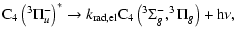 $\displaystyle \rm C_4\left(^3\Pi^-_{\it u}\right)^* \rightarrow{\textit{k}_{rad,el}} C_4 \left(^3\Sigma^-_{\it g}, ^3\Pi_{\it g} \right) + h\nu,$