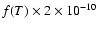 $f(T) \times 2 \times 10^{-10}$