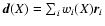 ${\vec
d}(X)=\sum_i w_i(X){\vec r}_i$