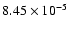$8.45
\times 10^{-5}$