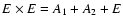 $E \times E = A_1 + A_2 + E$