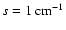 $s=1~{\rm cm}^{-1}$