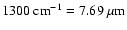 $1300~{\rm cm}^{-1}=7.69~{\rm\mu m}$