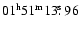 $01^{\rm h}51^{\rm m}13\hbox{$.\!\!^{\rm s}$ }96$