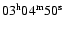 $03^{\rm h}04^{\rm m}50^{\rm s}$