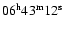$06^{\rm h}43^{\rm m}12^{\rm s}$