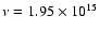 $\nu = 1.95\times 10^{15}$