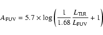 \begin{displaymath}A_{\rm FUV}= 5.7\times \hbox{log}\left({1\over 1.68}{L_{\rm TIR}\over L_{\rm FUV}} +1\right)
\end{displaymath}