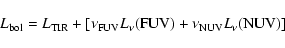 \begin{displaymath}L_{\rm bol} = L_{\rm TIR} + \left[\nu_{\rm FUV} L_\nu({\rm FUV}) + \nu_{\rm NUV} L_\nu({\rm NUV})\right]
\end{displaymath}