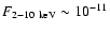 $F_{2{-}10~{\rm keV}} \sim10^{-11}$