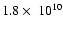 $1.8\times~10^{10}$