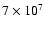 $7\times 10^7$