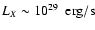 $L_X\sim 10^{29} ~~ \rm {erg/s}$