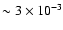 $\sim 3\times 10^{-3}$