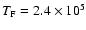 $T_{\rm F} = 2.4 \times 10^5$